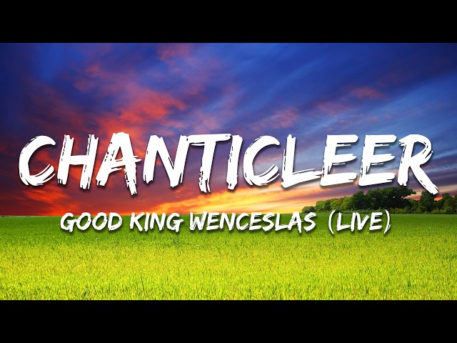 Chanticleer - Good King Wenceslas (Lyrics)