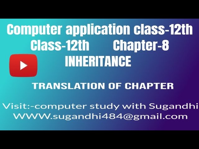 computer application class-12th chapter -8 INHERITANCE (Translation about chapter chapter)