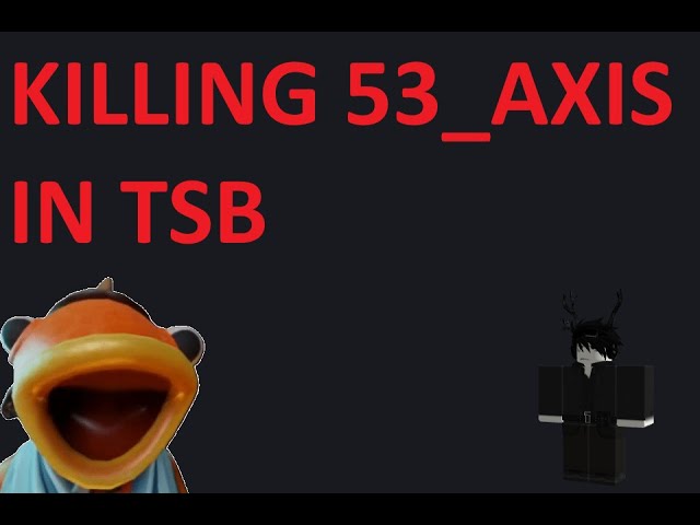 KILLING 53_AXIS IN THE STRONGEST BATTLEGROUNDS (i got kicked)