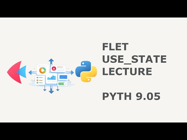41 Understanding use_state in Flet: Declarative State, Rerenders, and UI Updates PYTH 9.05