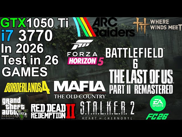 GTX 1050 Ti + i7 3770 in 2026 - Test in 26 Games