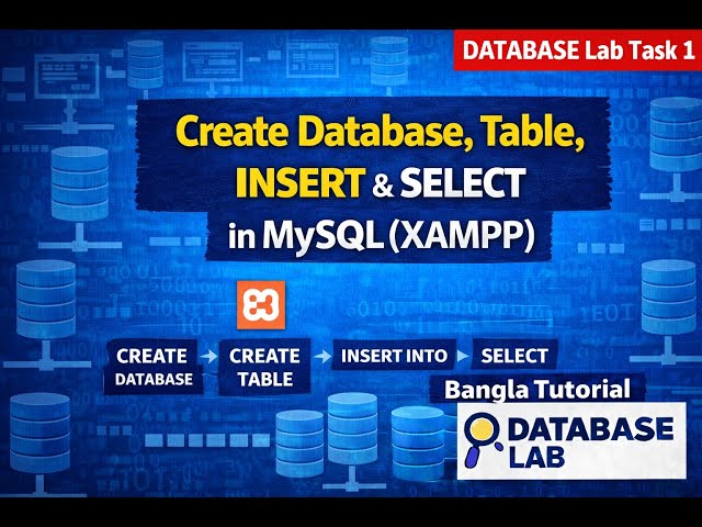 DATABASE Lab Task 1 | Create Database, Table, INSERT & SELECT in MySQL (XAMPP) | Bangla Tutorial
