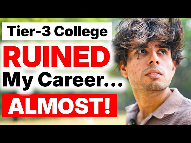 Why Tier-3 College Students FAIL? And it’s NOT about Placements!