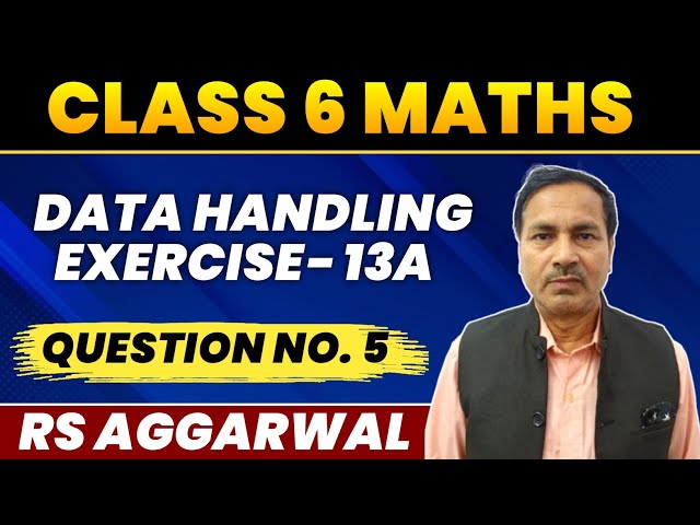 Exercise 13A Question no. 5। Class 6 Maths। Data Handling। RS Aggarwal