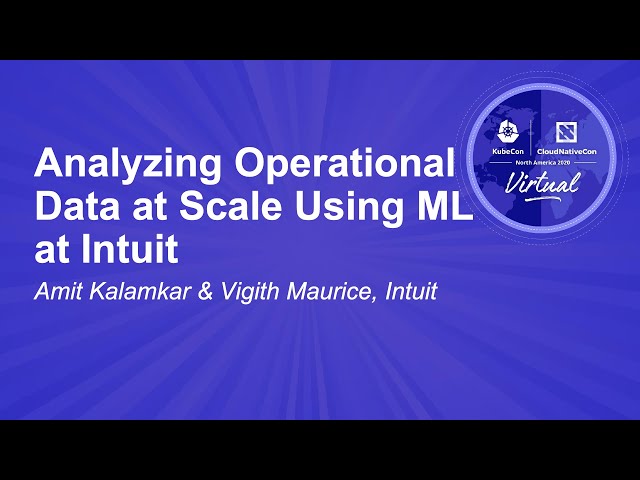 Analyzing Operational Data at Scale Using ML at Intuit - Amit Kalamkar & Vigith Maurice, Intuit