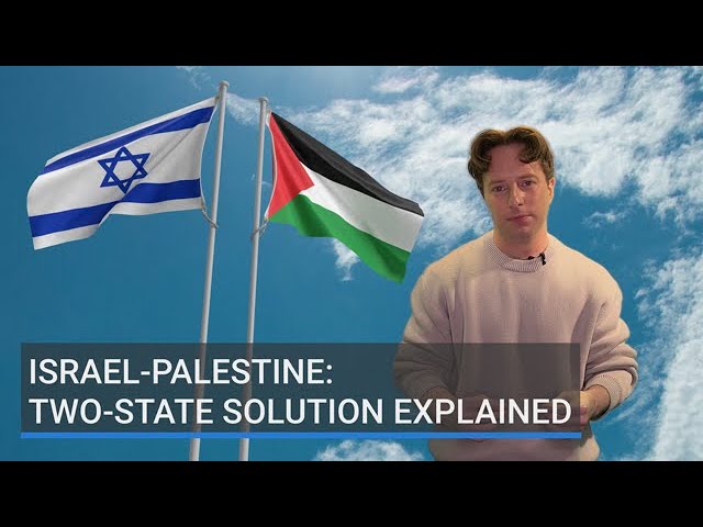 Israel-Palestine: two-state solution explained