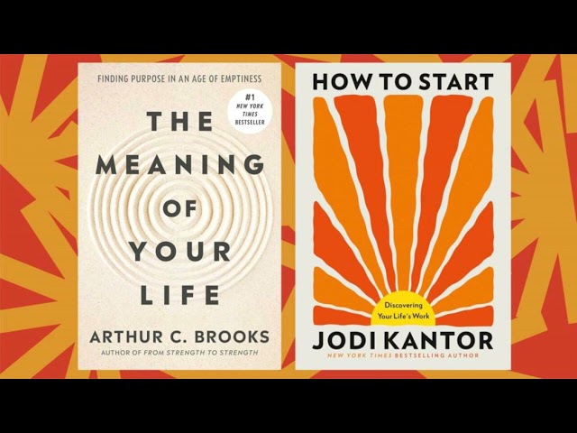 Journalist Jodi Kantor and happiness expert Arthur Brooks on how to find purpose