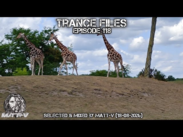 Trance Files Episode 118 Selected & Mixed by Matt V (18-08-2026)