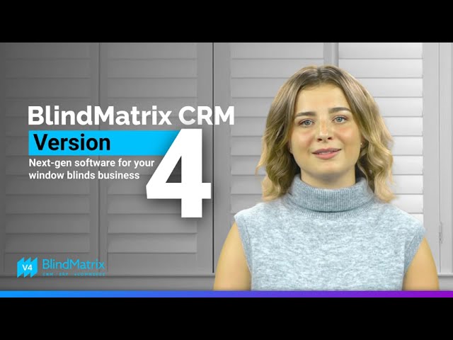 BlindMatrix CRM version 4: The perfect software for your window blinds business