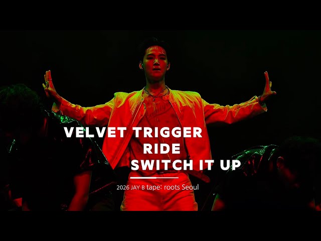 260620 | 2026 JAY B tape: roots Seoul - Velvet Trigger, RIDE, Switch it up