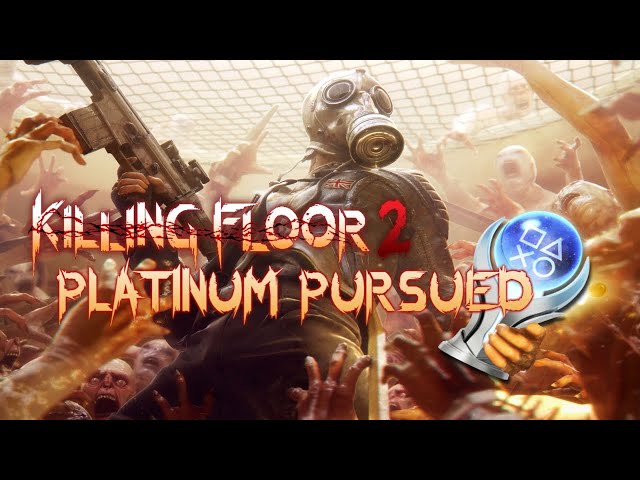 Killing Floor 2 | Platinum Pursued 🏆 - All Trophies