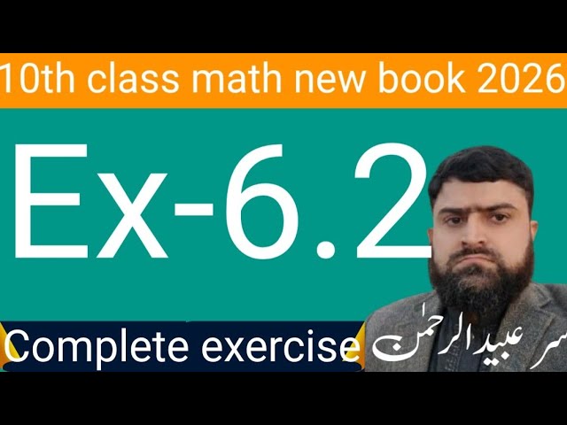 10th Class Math New Book 2026 Exercise 6.2 by Sir Ubaidur Rehman