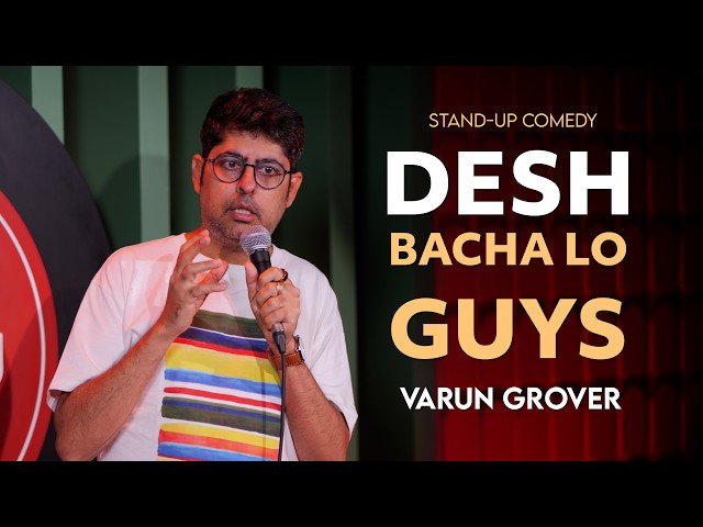 Desh Bacha Lo Guys || Standup Comedy by Varun Grover