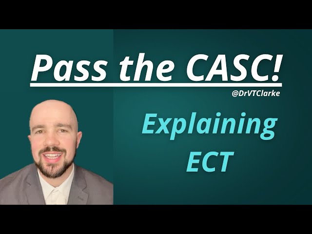 Explaining ECT | Pass the CASC | Psychiatry Exam Revision