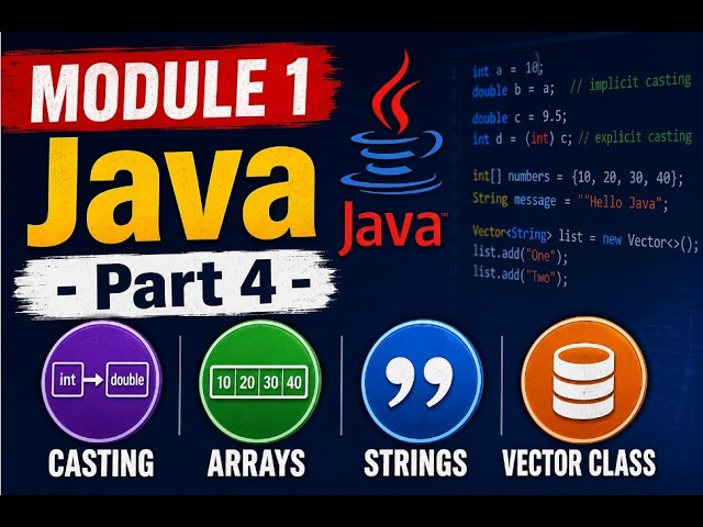Module 1 - Part 4 ( Casting, Arrays, Strings, Vector Class