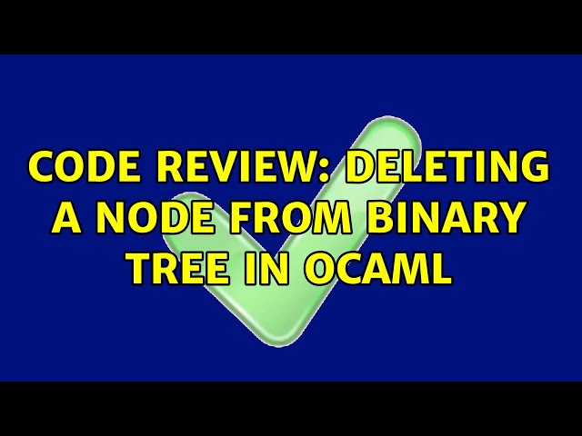 Code Review: Deleting a node from Binary Tree in OCaml