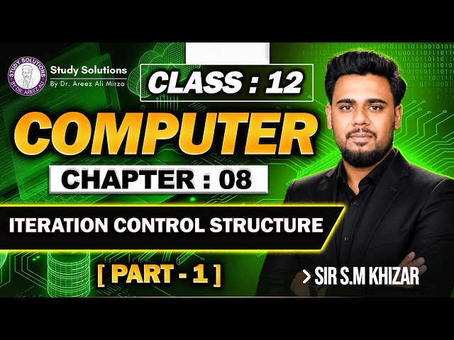 12th COMPUTER SCIENCE | CHAP 8 | PART 1| ITERATION CONTROL STRUCTURE  STUDY SOLUTIONS BY DR AREEZ