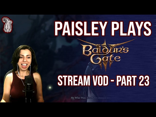 Paisley_Trees plays Baldur's Gate 3 | PART 23