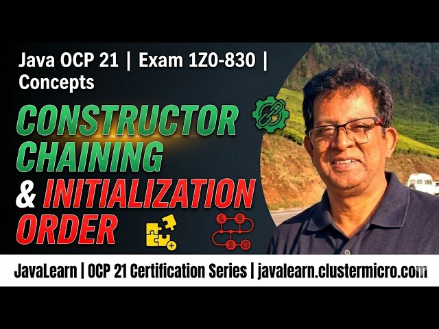 Java OCP 21 (1Z0-830) | OOP | Constructor Chaining & Initialization Order