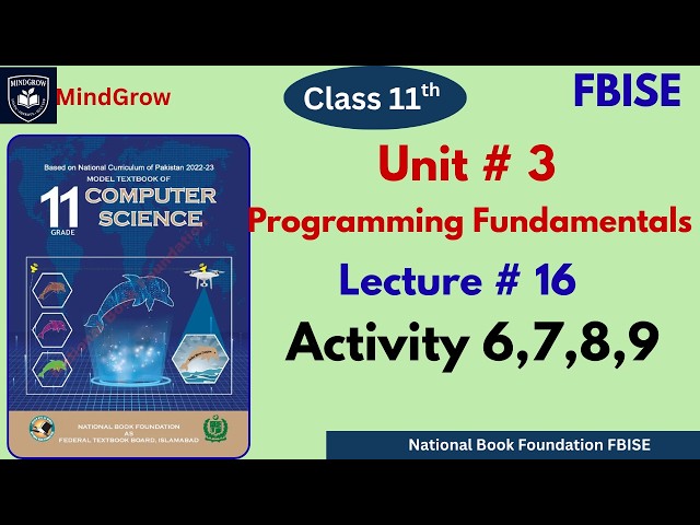 Unit 3 | Programming Fundamentals | Activities 6, 7, 8, & 9 | Grade 11 Computer Science FBISE NBF