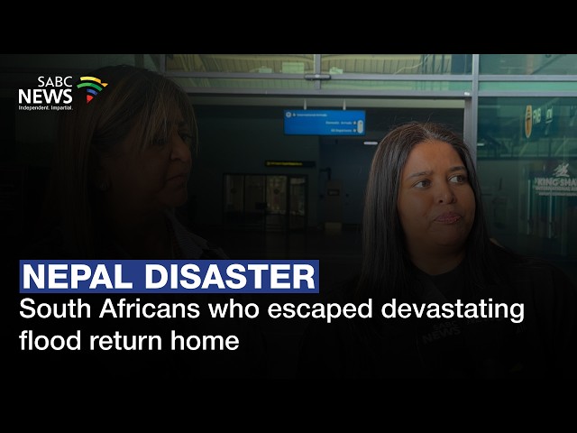 Nepal Disaster | South Africans who escaped devastating flash floods return home