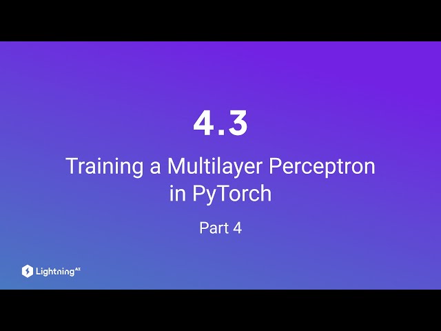 Unit 4.3 | Training a Multilayer Perceptron in PyTorch | Part 4