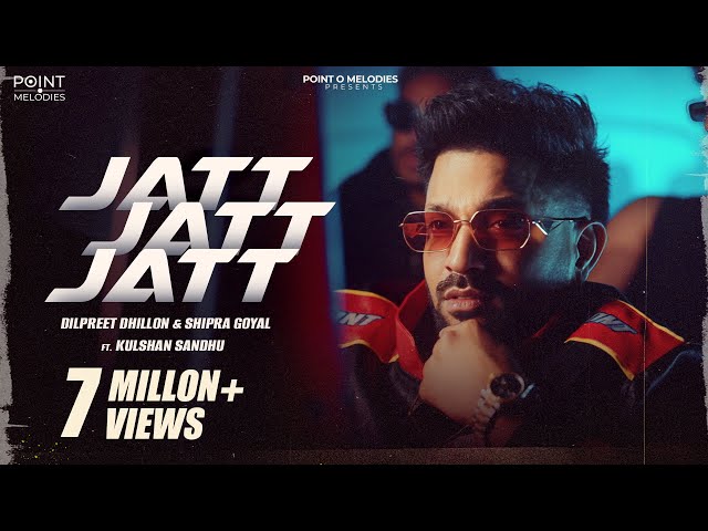 Jatt Jatt Jatt| Dilpreet Dhillon| Shipra Goyal| Kulshan sandhu| Balkar | New Punjabi Songs 2025