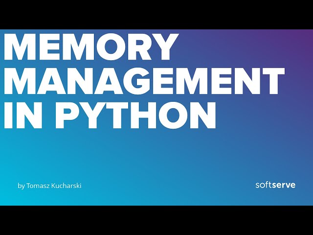 Memory Management in Python by Tomasz Kucharski