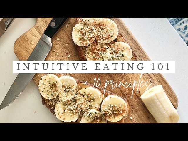 INTUITIVE EATING 101 + the 10 principles of eating intuitively