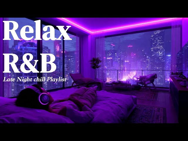 【𝐏𝐥𝐚𝐲𝐥𝐢𝐬𝐭】R&B Relax Deep Soul✨Late Night Music, SlowJam Chill Bedroom Ballad Sleep ballade🌹Vol.16