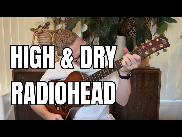 How to play - High & Dry by Radiohead