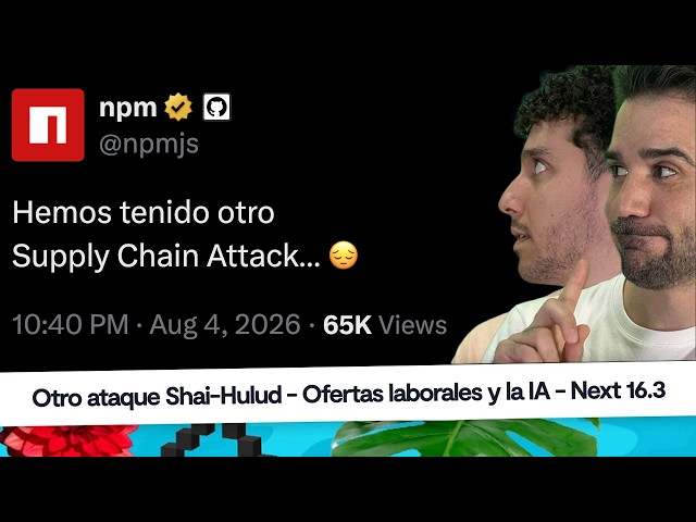 Noticias programación: Supply chain attack NPM,  ofertas laborales + IA,  Next 16.3 #CaféConCodely