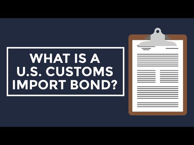 What is a U.S. Customs Import Bond?