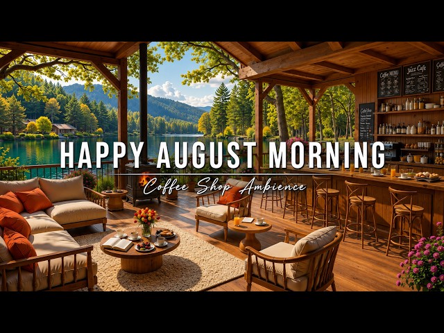 Happy August Morning Jazz at Summer Coffee Shop Ambience ☀️Relaxing Jazz Instrumental Music to Study