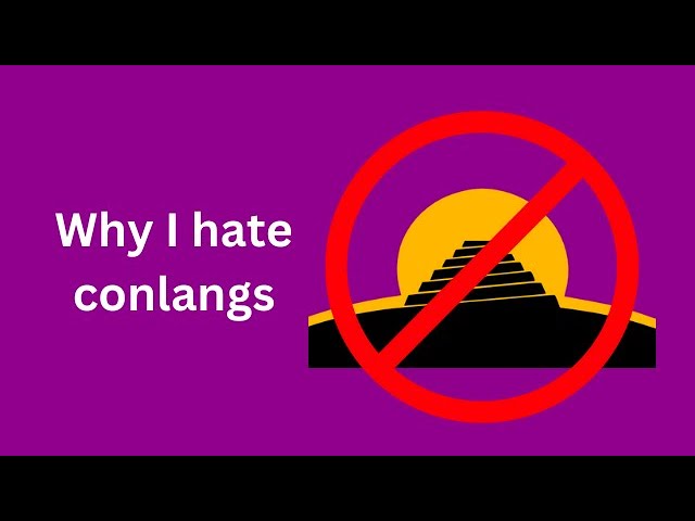 Why I hate conlangs