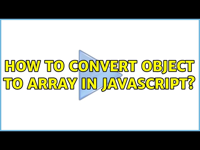 How to convert object to array in JavaScript? (4 Solutions!!)