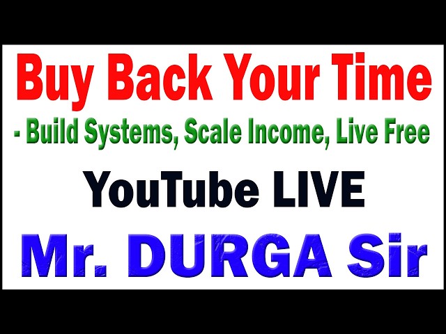 BUY BACK YOUR TIME BY DURGA SIR YOUTUBE LIVE STREAM FROM DURGASOFT