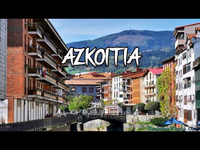Azkoitia, what to see and do