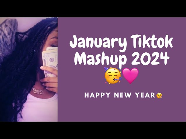 January TikTok Mashup 2024 🥳🩷 (Happy New   Year🥳)