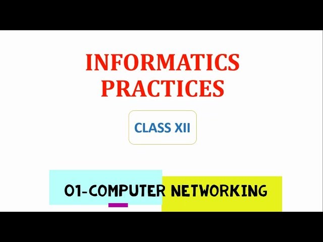 01. COMPUTER NETWORKING CLASS 12 IP -by Saurav Kumar