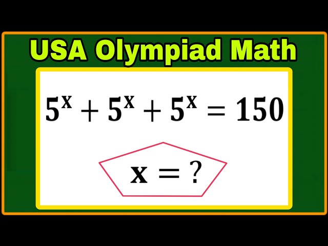 USA| Olympiad Math Problem| 5^x + 5^x + 5^x = 150| Find the value of 'x'? 