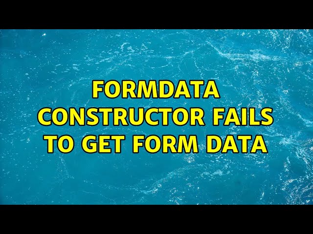 FormData constructor fails to get form data