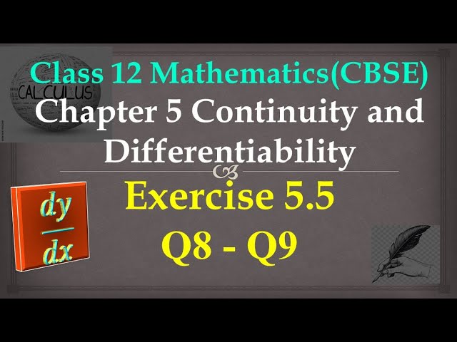 Class 12 Maths Chapter 5 Continuity and Differentiability: Ex5.5 Q8-Q9