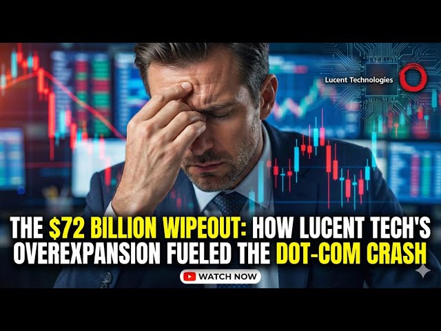 The $72 BILLION Wipeout: How Lucent Tech's Overexpansion Fueled the Dot-Com Crash.