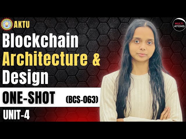 Blockchain Architecture & Design | BCS-063 | Unit-4 | One Shot  | PYQ Solved | Aktu Exams | 3rd Year
