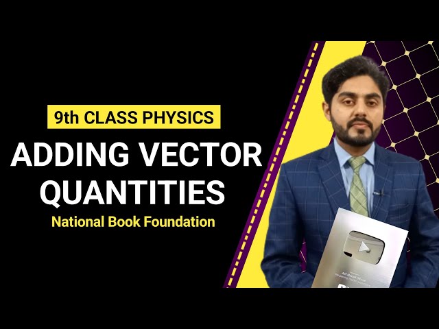 Adding vector quantities | Addition of vector quantities class 9 | National book foundation | NBF