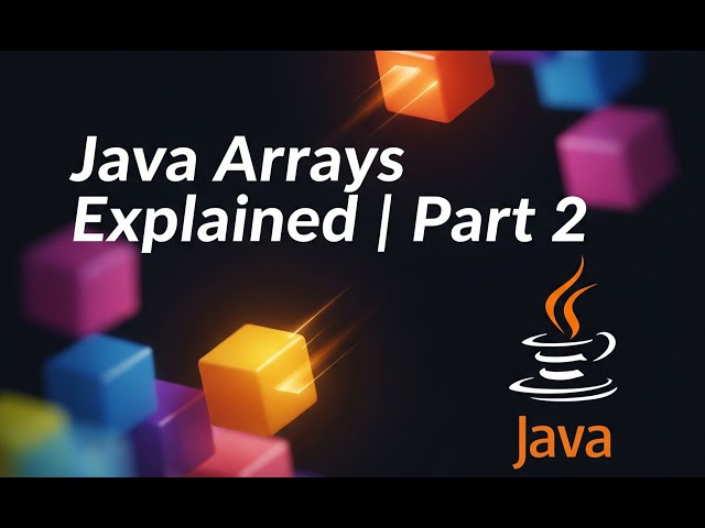 Java Full Course Part 2: Arrays in Java, Control Flow, Java Program Execution | Core + Advanced Java
