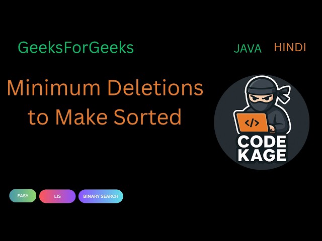 GFG | POTD | Minimum Deletions to Make Sorted | LIS + Binary Search | Java | Hindi