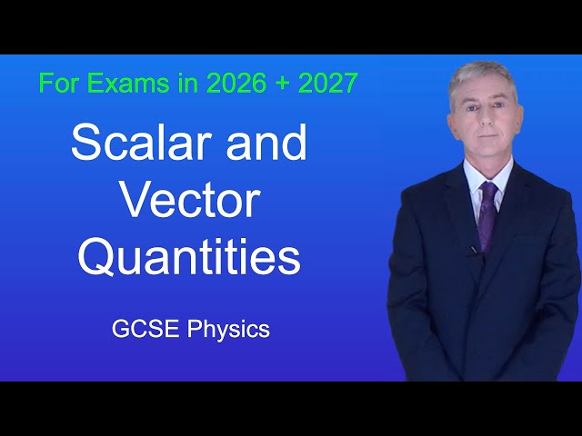 GCSE Physics Revision "Scalar and Vector Quantities"