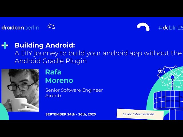 Build your android app without the Android Gradle Plugin - Rafa Moreno | droidcon Berlin 2025